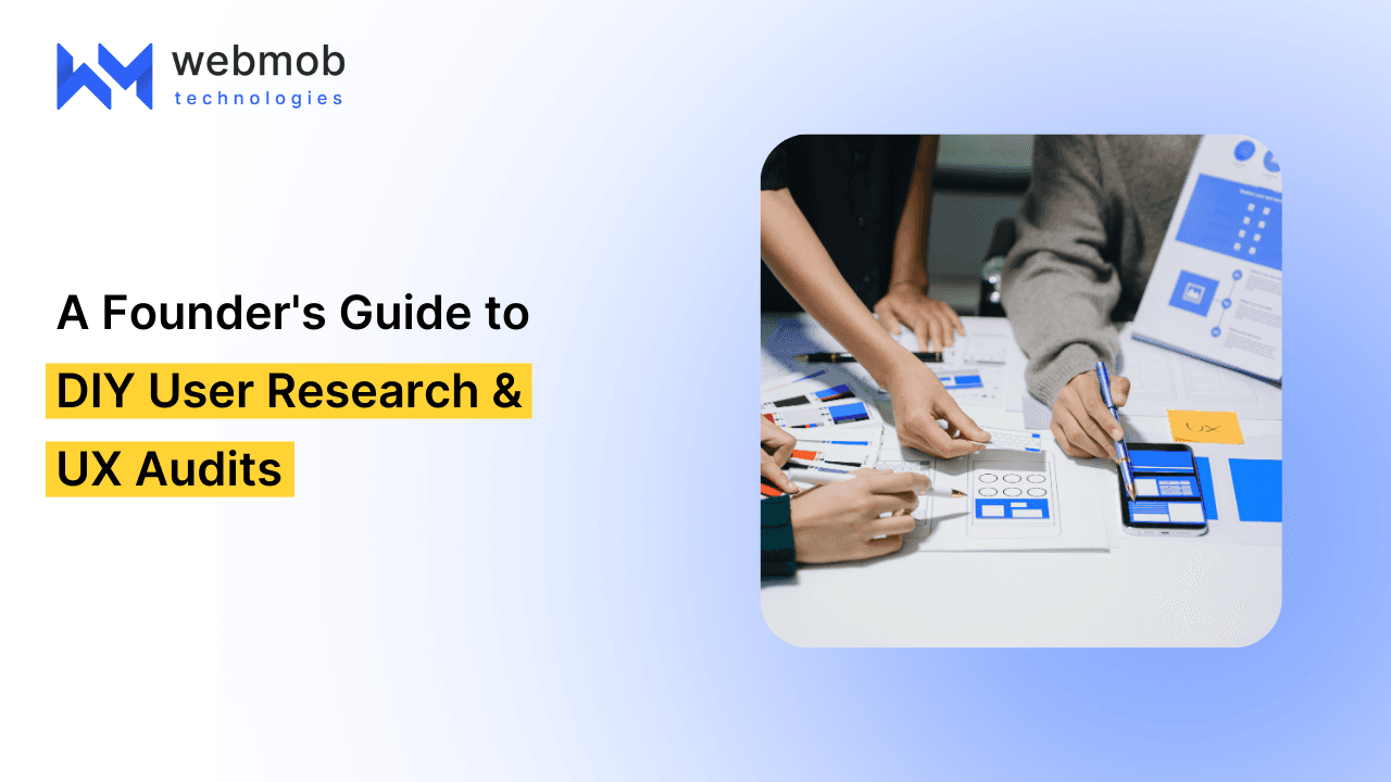 A Founder’s Guide to DIY User Research & UX Audits