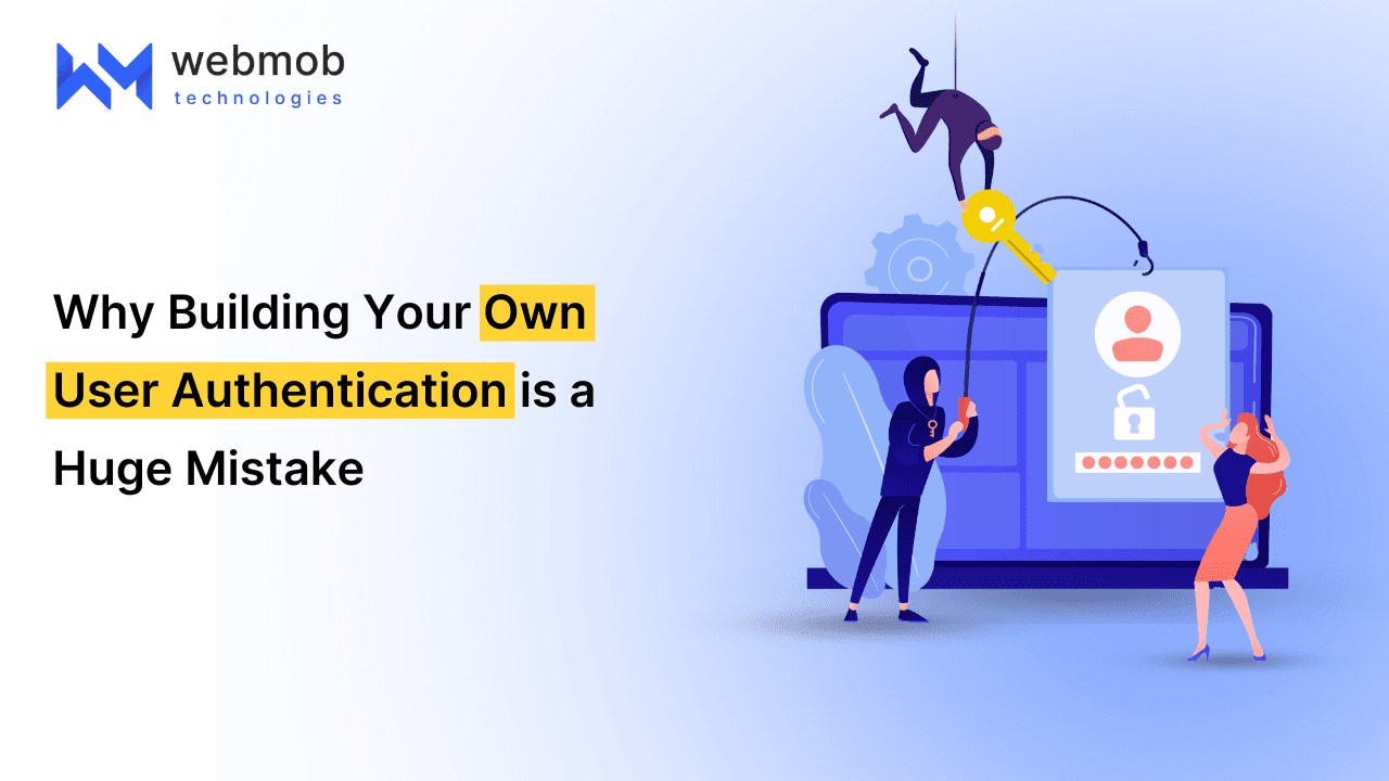 Why Building Your Own User Authentication is a Huge Mistake